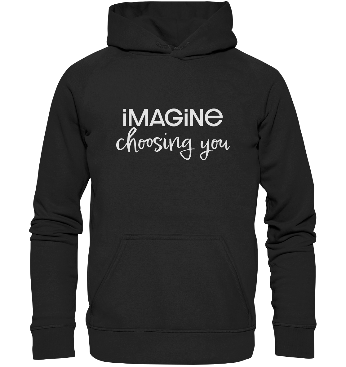 imagine choosing you - Basic Unisex Hoodie