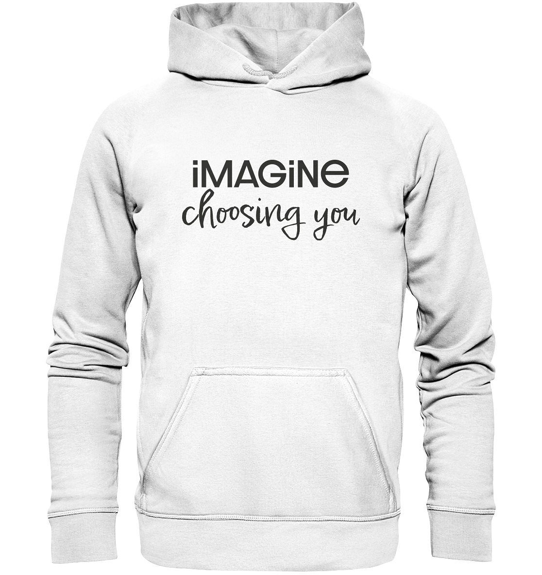 imagine choosing you - Basic Unisex Hoodie