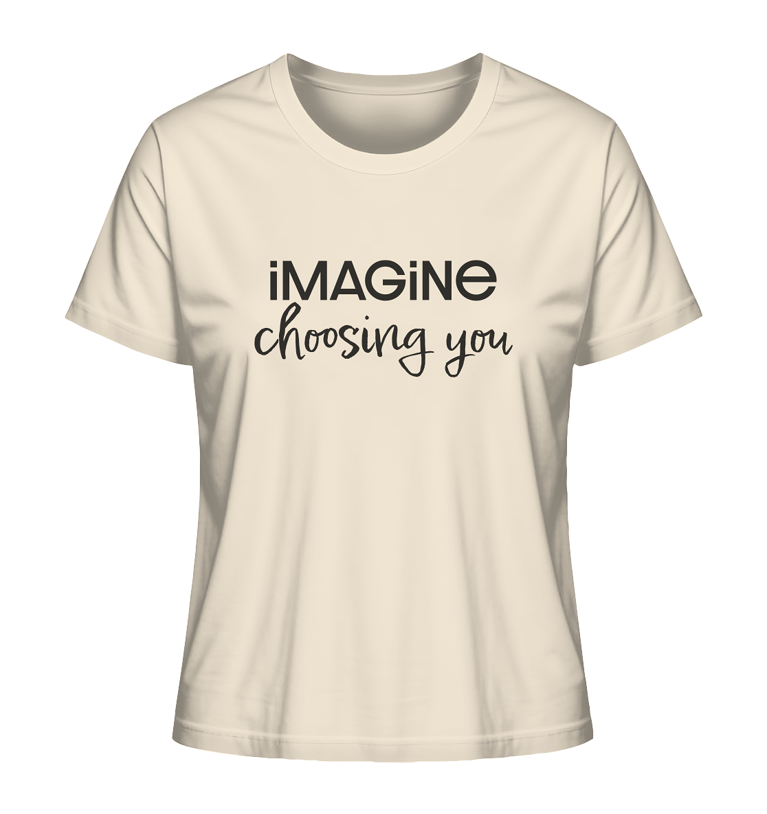 imagine choosing you - Ladies Organic Shirt