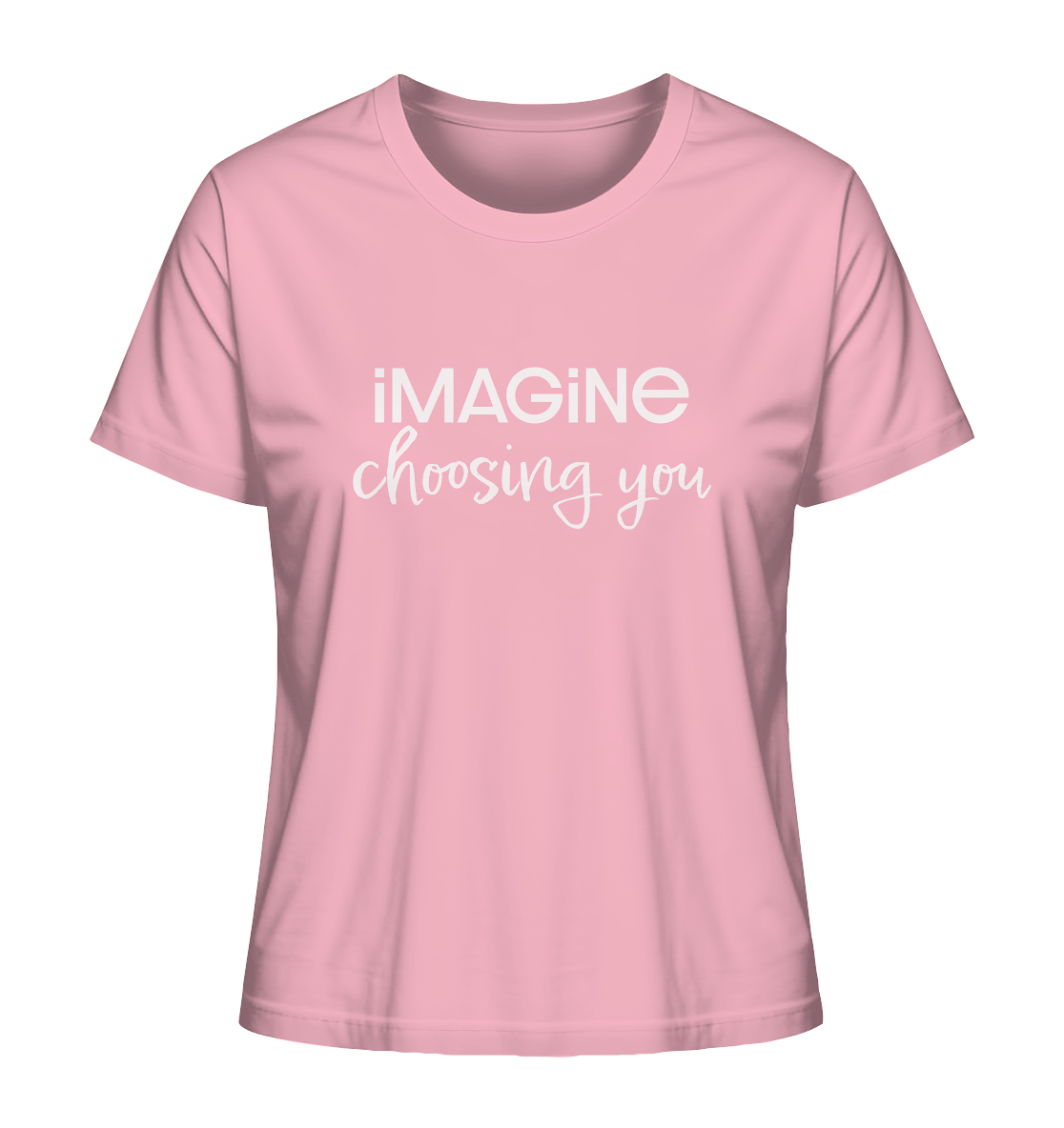 imagine choosing you - Ladies Organic Shirt