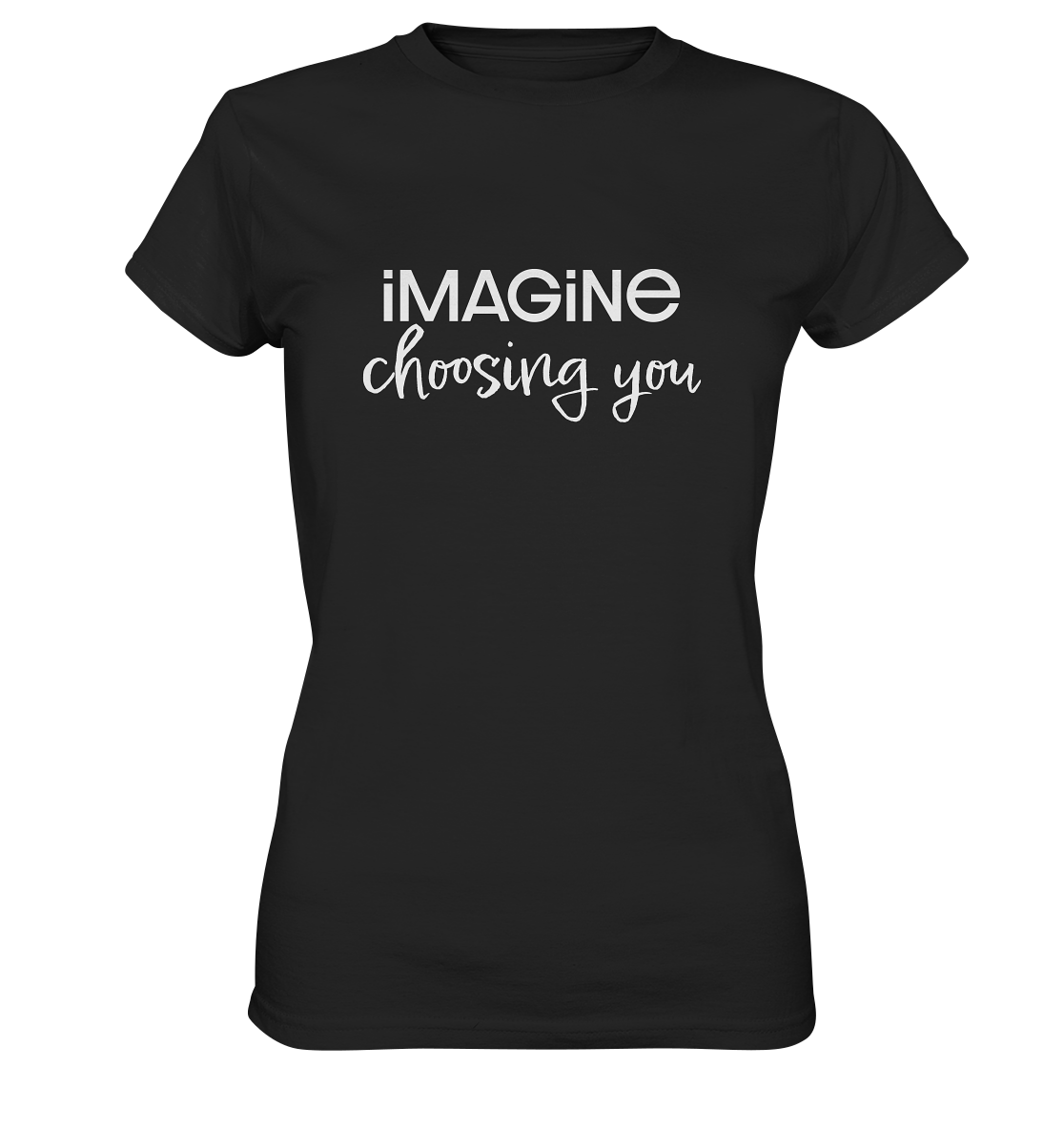 imagine choosing you - Ladies Premium Shirt