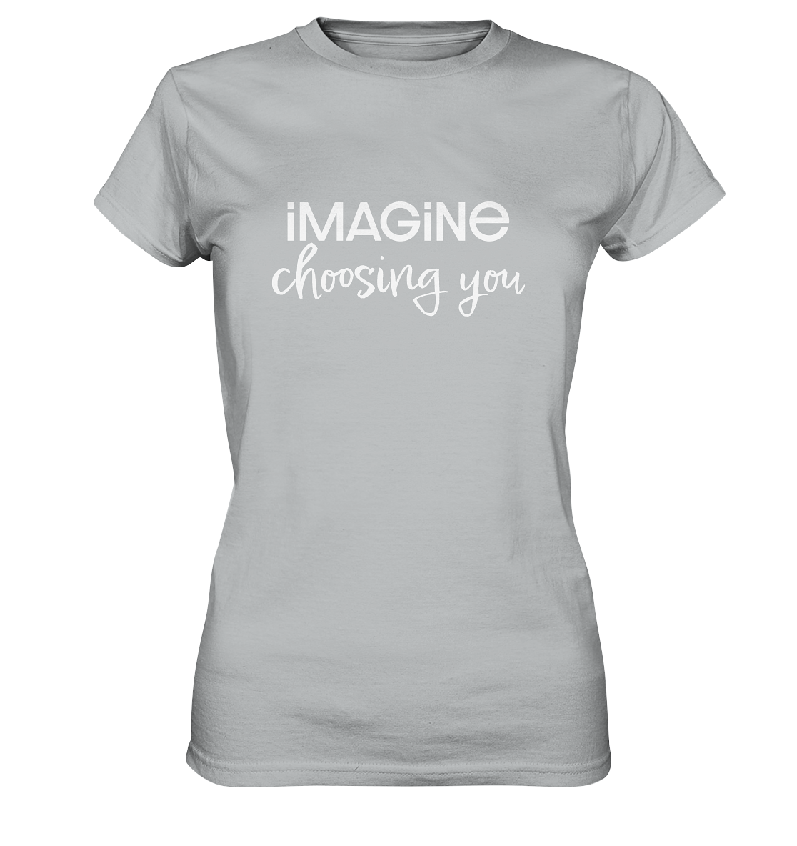 imagine choosing you - Ladies Premium Shirt
