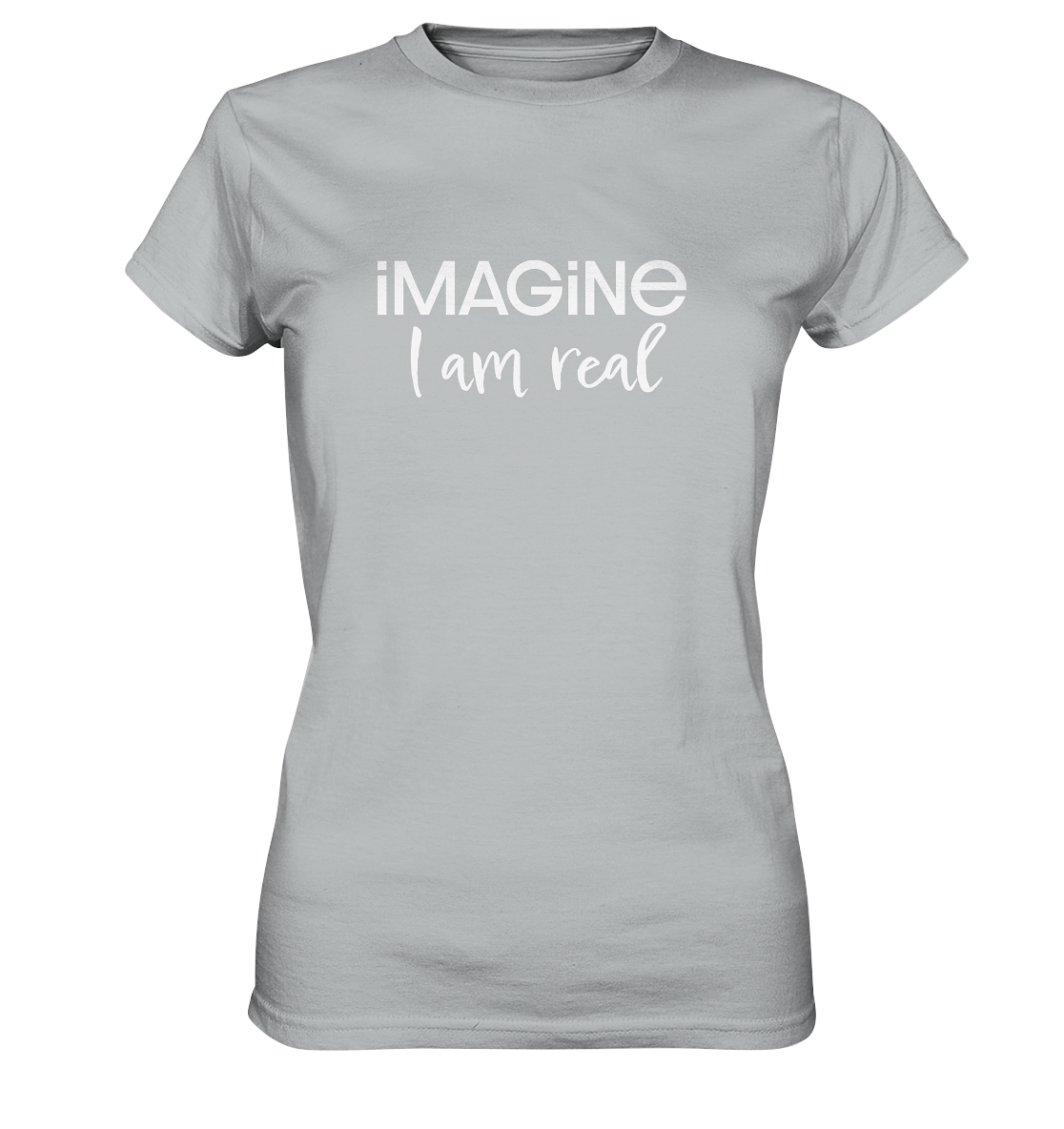 imagine I am real - Ladies Premium Shirt