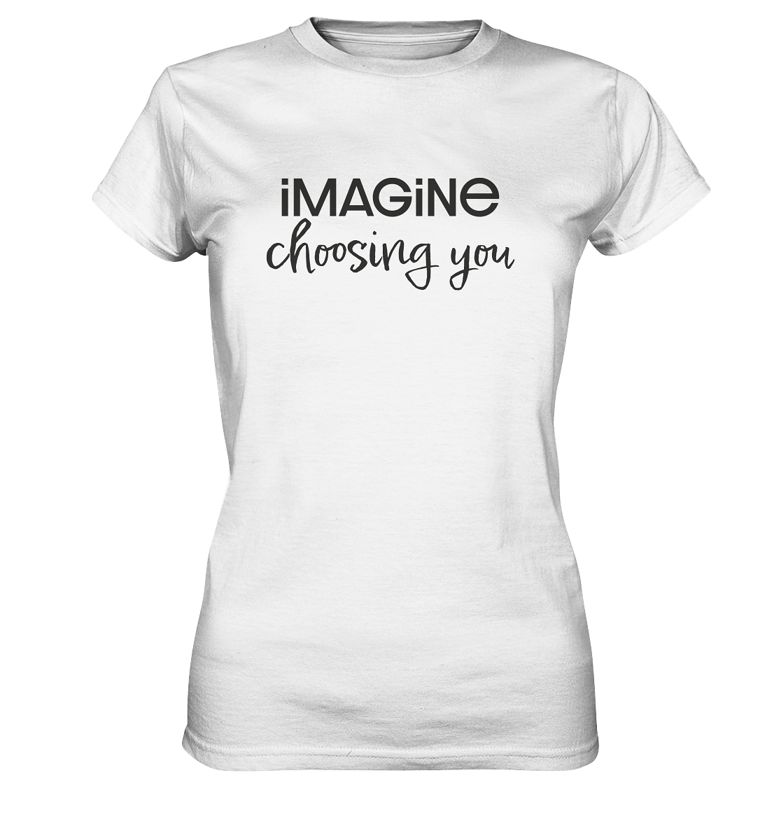 imagine choosing you - Ladies Premium Shirt