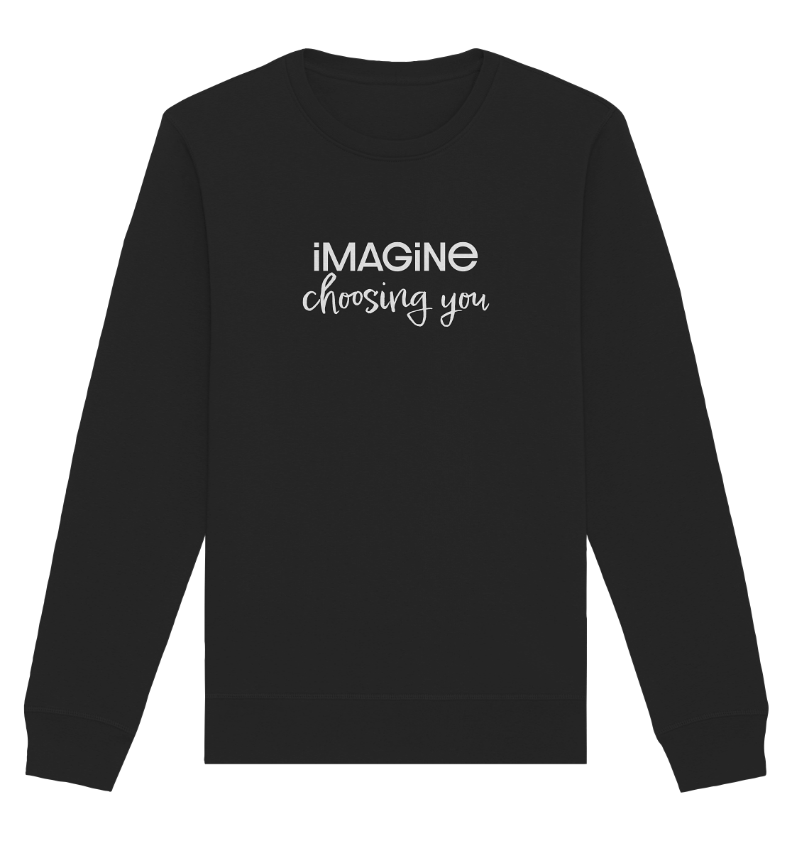 imagine choosing you - Organic Basic Unisex Sweatshirt
