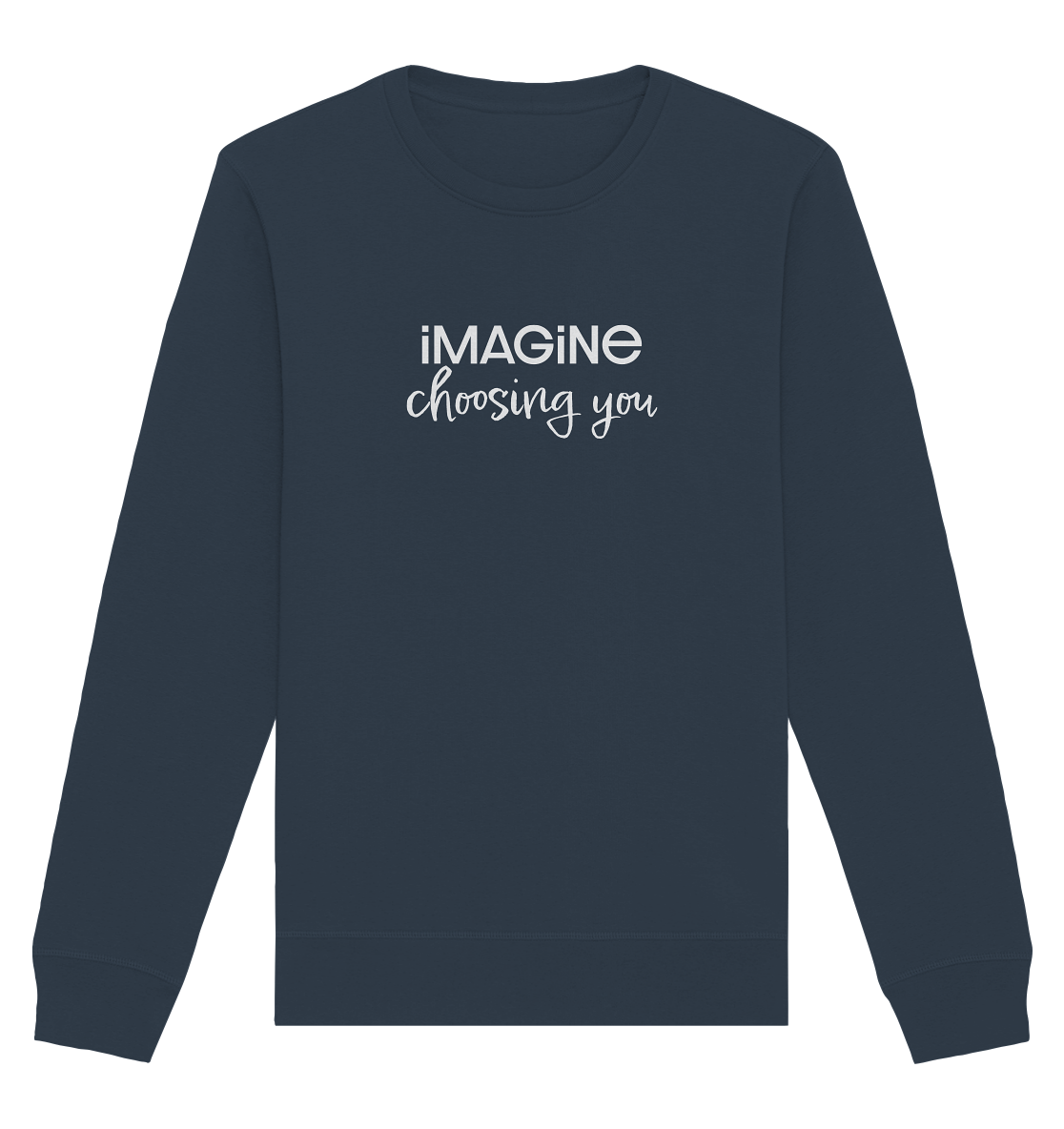 imagine choosing you - Organic Basic Unisex Sweatshirt