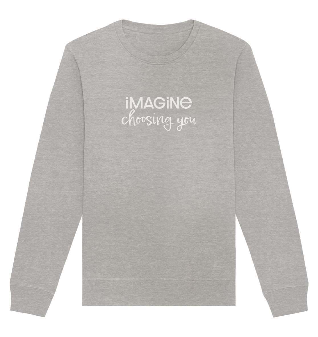 imagine choosing you - Organic Basic Unisex Sweatshirt