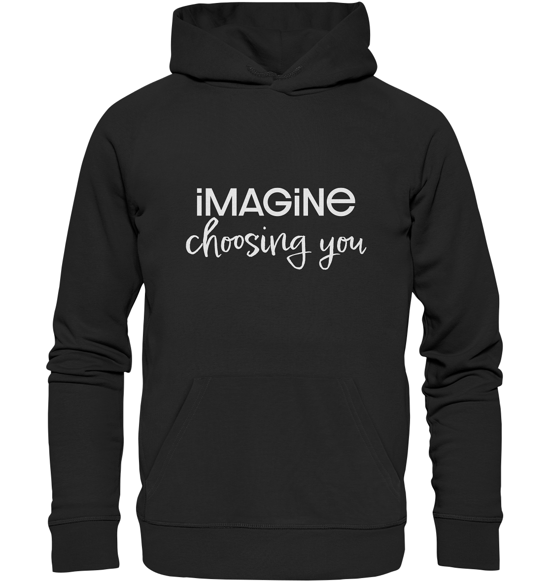imagine choosing you - Organic Hoodie