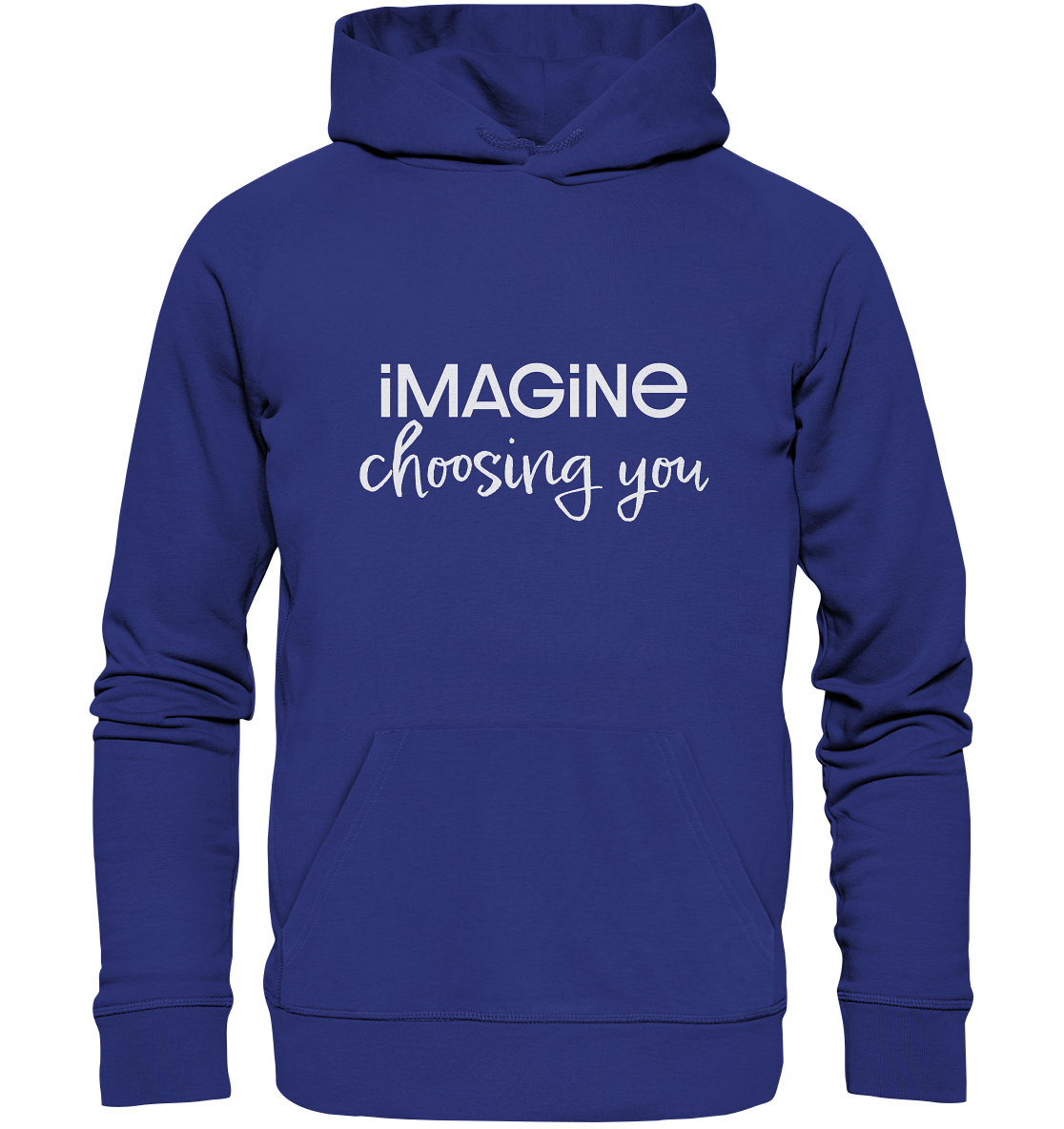 imagine choosing you - Organic Hoodie