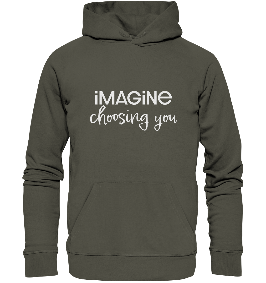imagine choosing you - Organic Hoodie