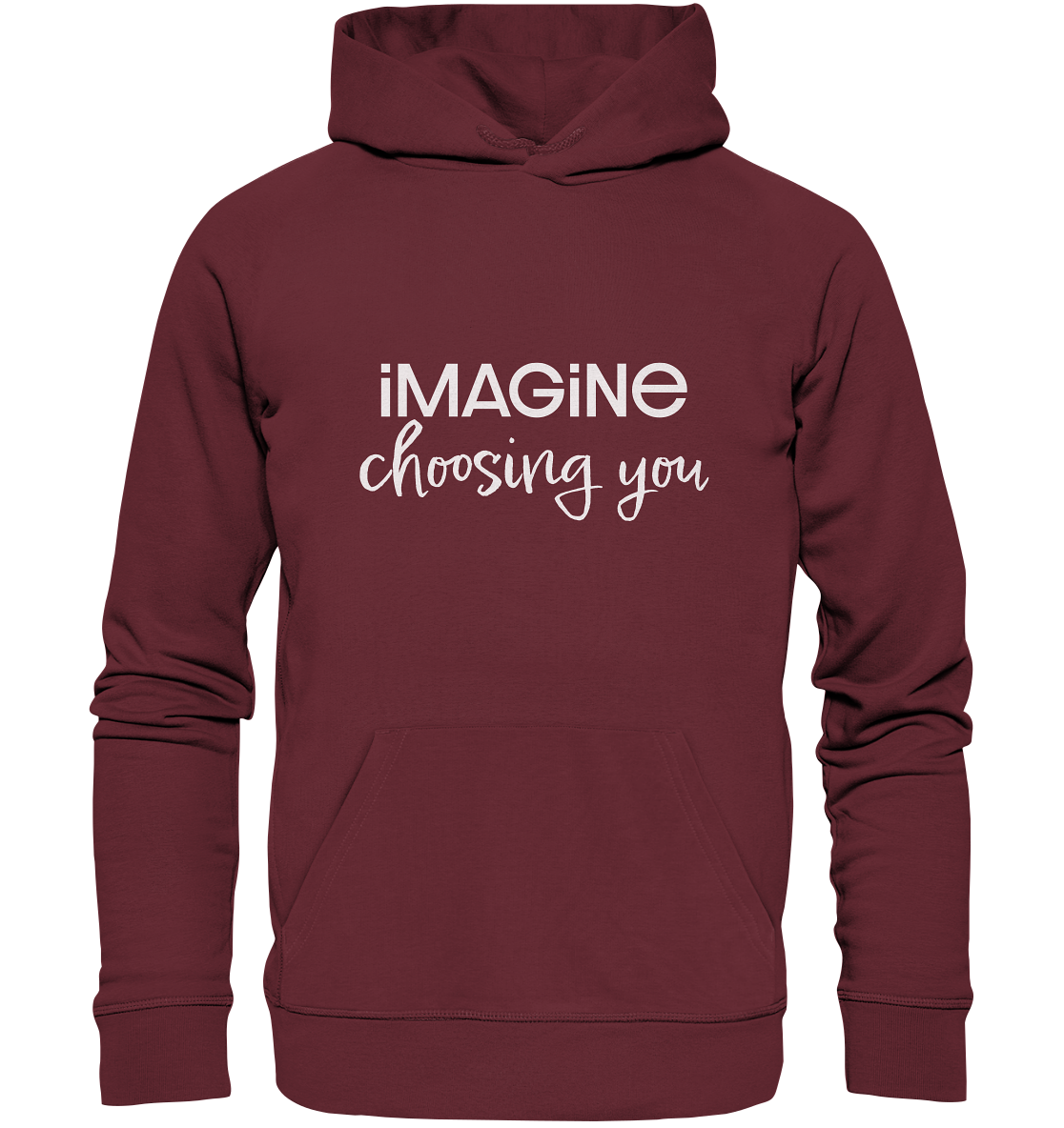 imagine choosing you - Organic Hoodie