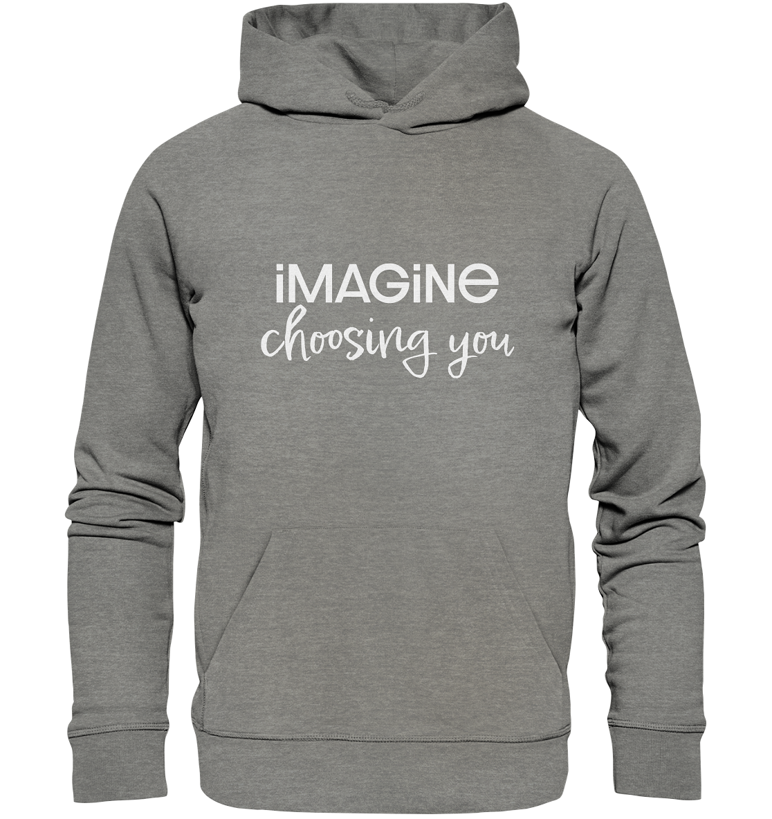 imagine choosing you - Organic Hoodie