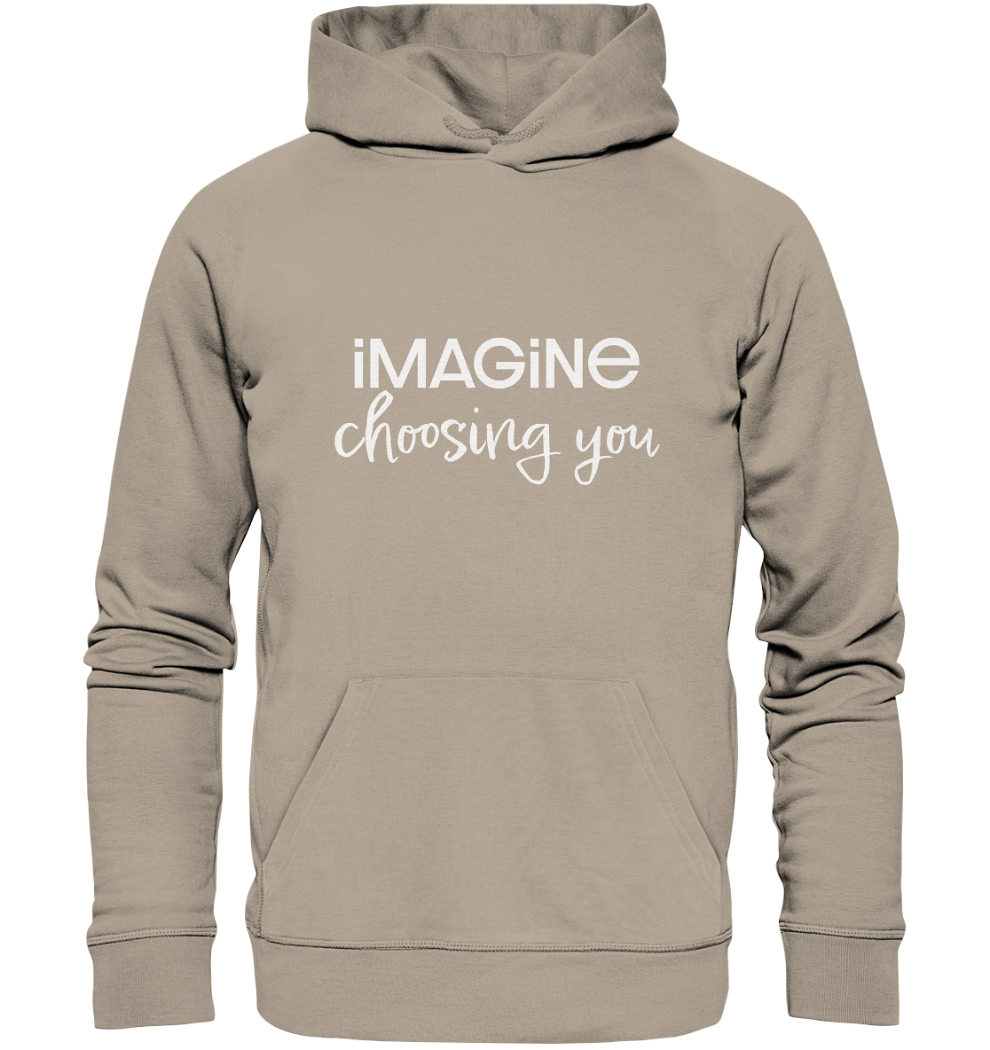 imagine choosing you - Organic Hoodie