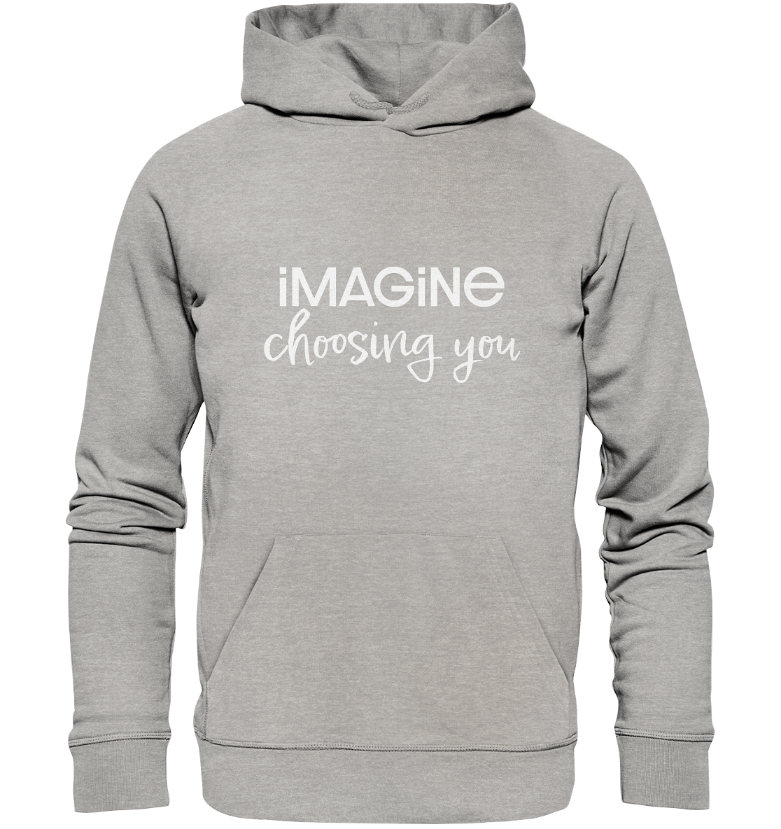imagine choosing you - Organic Hoodie