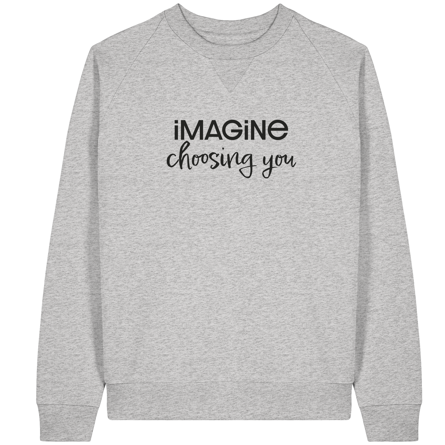 imagine choosing you - Organic Raglan Sweatshirt