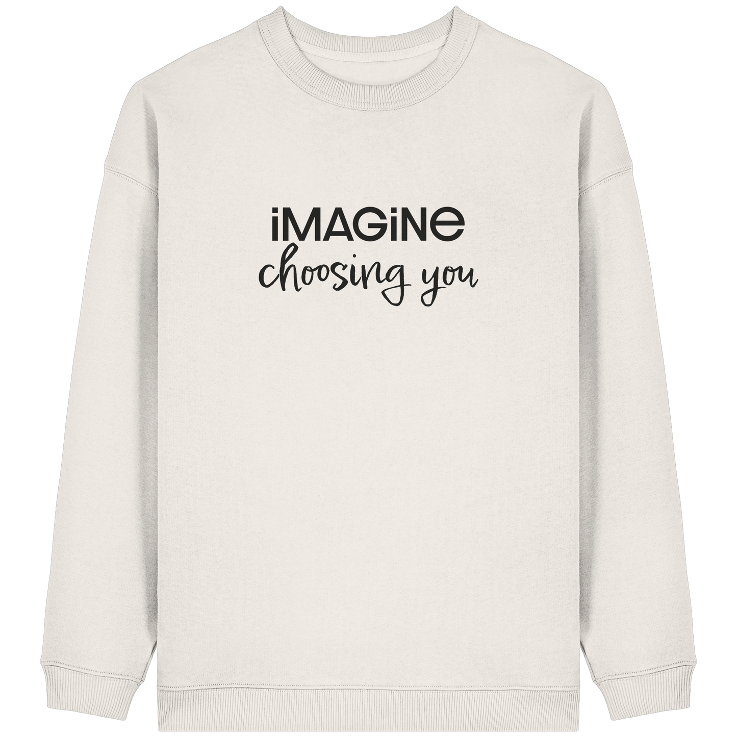 imagine choosing you - Womens Organic Oversized Sweatshirt