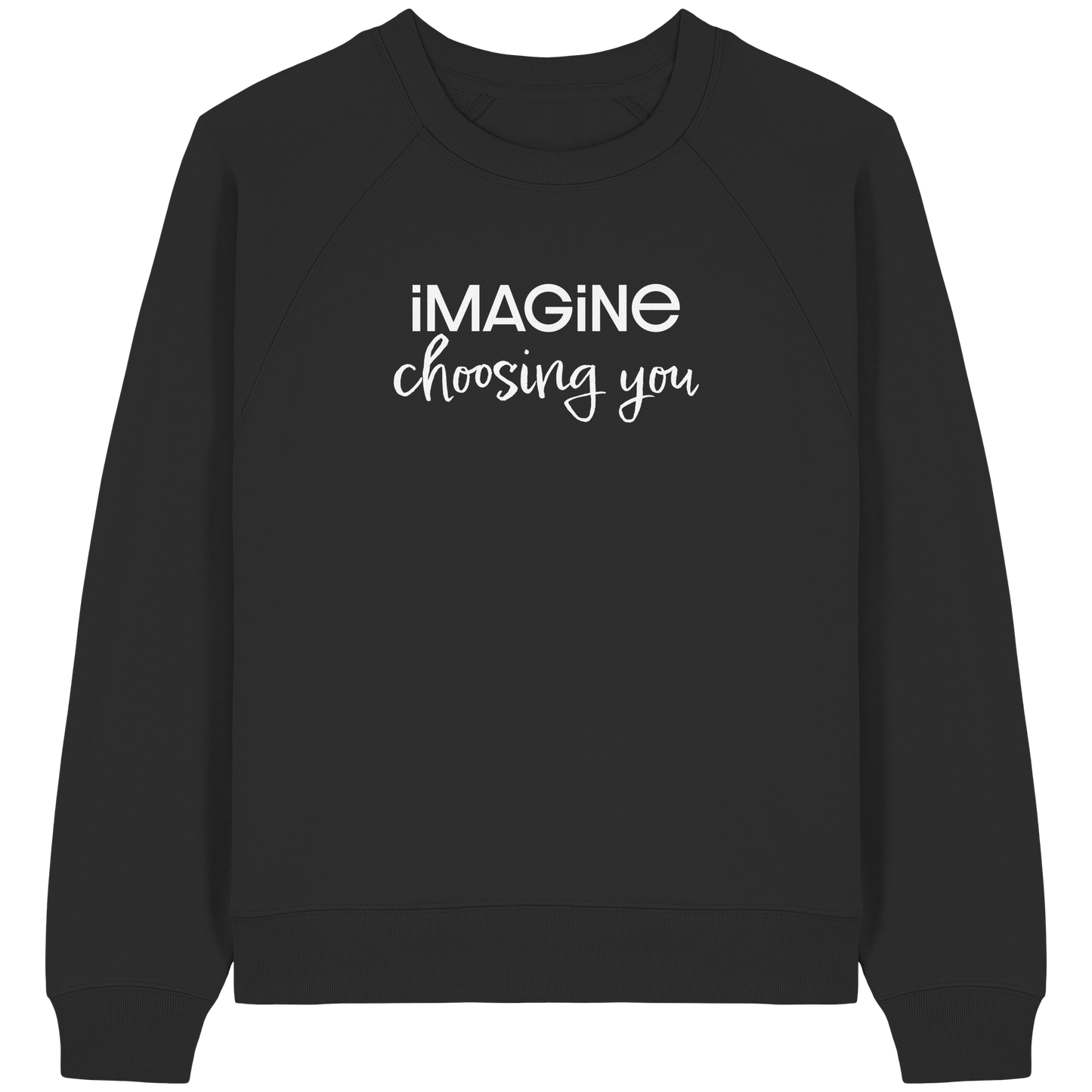 imagine choosing you - Womens Organic Raglan Sweatshirt