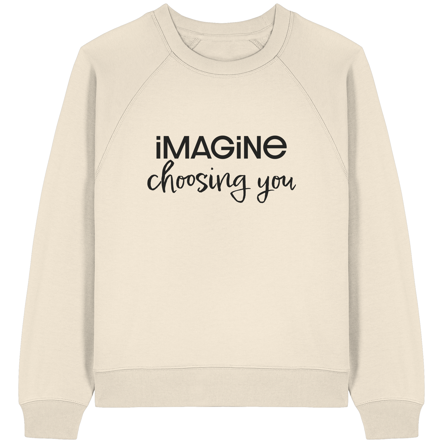 imagine choosing you - Womens Organic Raglan Sweatshirt