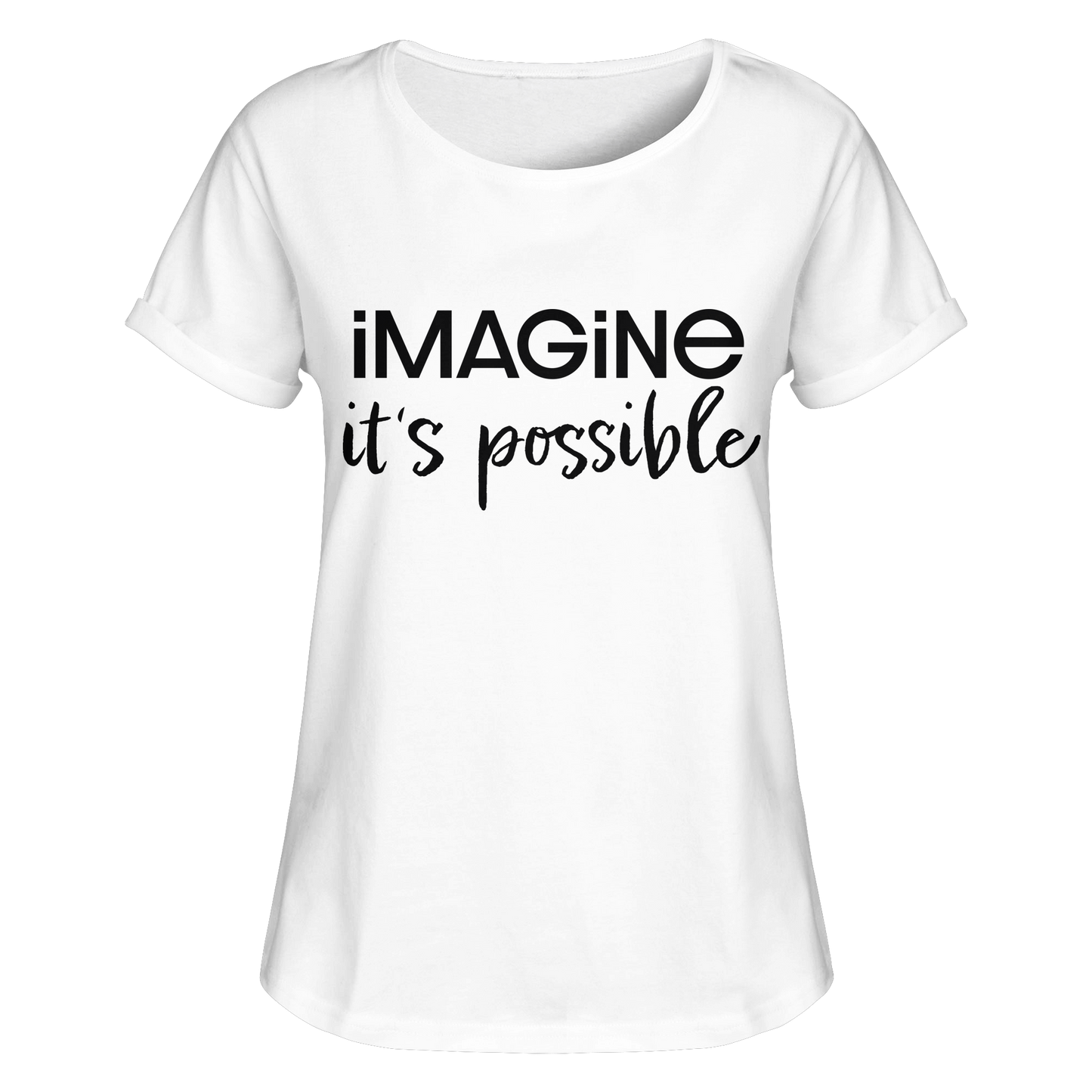 imagine it's possible - Womens Roll-Up T-Shirt