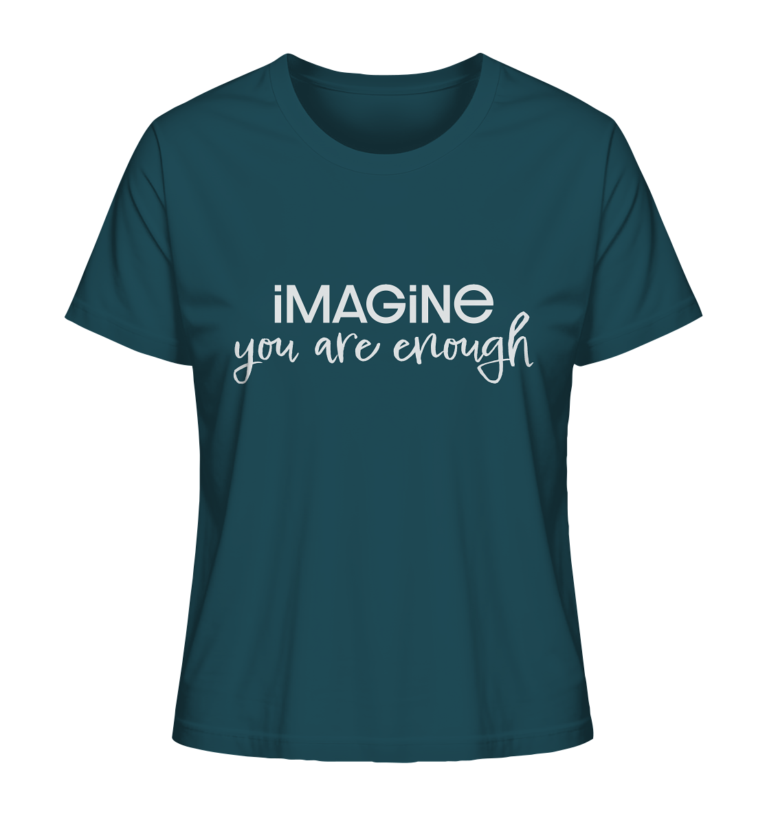 imagine you are enough - Ladies Organic Shirt