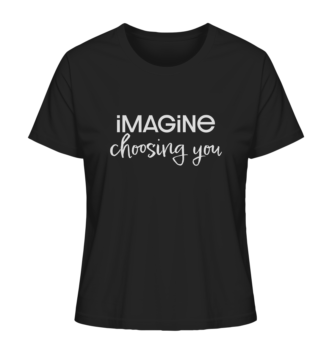 imagine choosing you - Ladies Organic Shirt