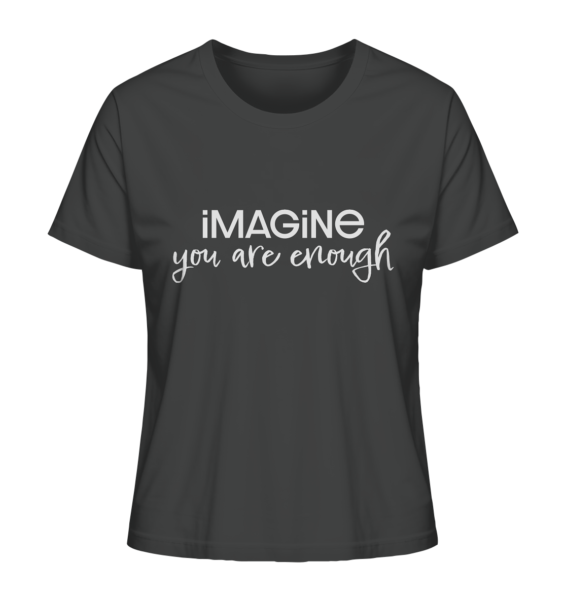 imagine you are enough - Ladies Organic Shirt