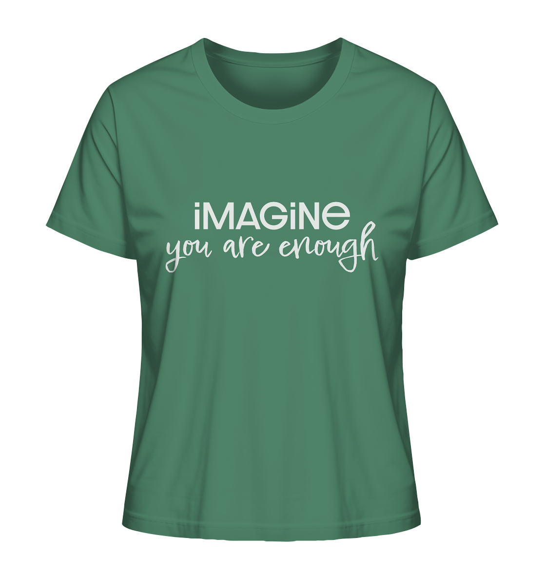 imagine you are enough - Ladies Organic Shirt