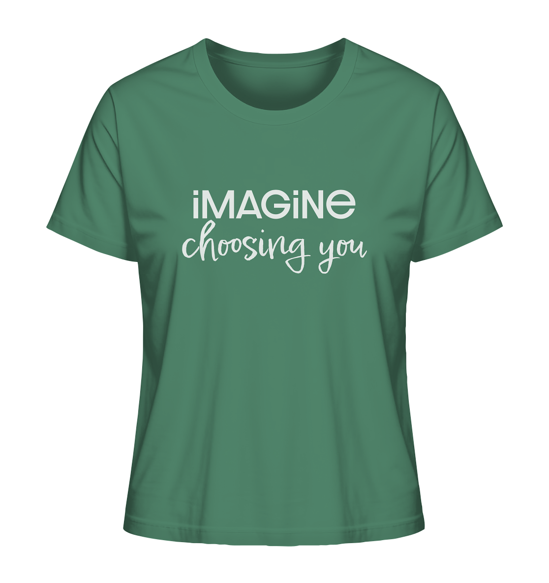 imagine choosing you - Ladies Organic Shirt