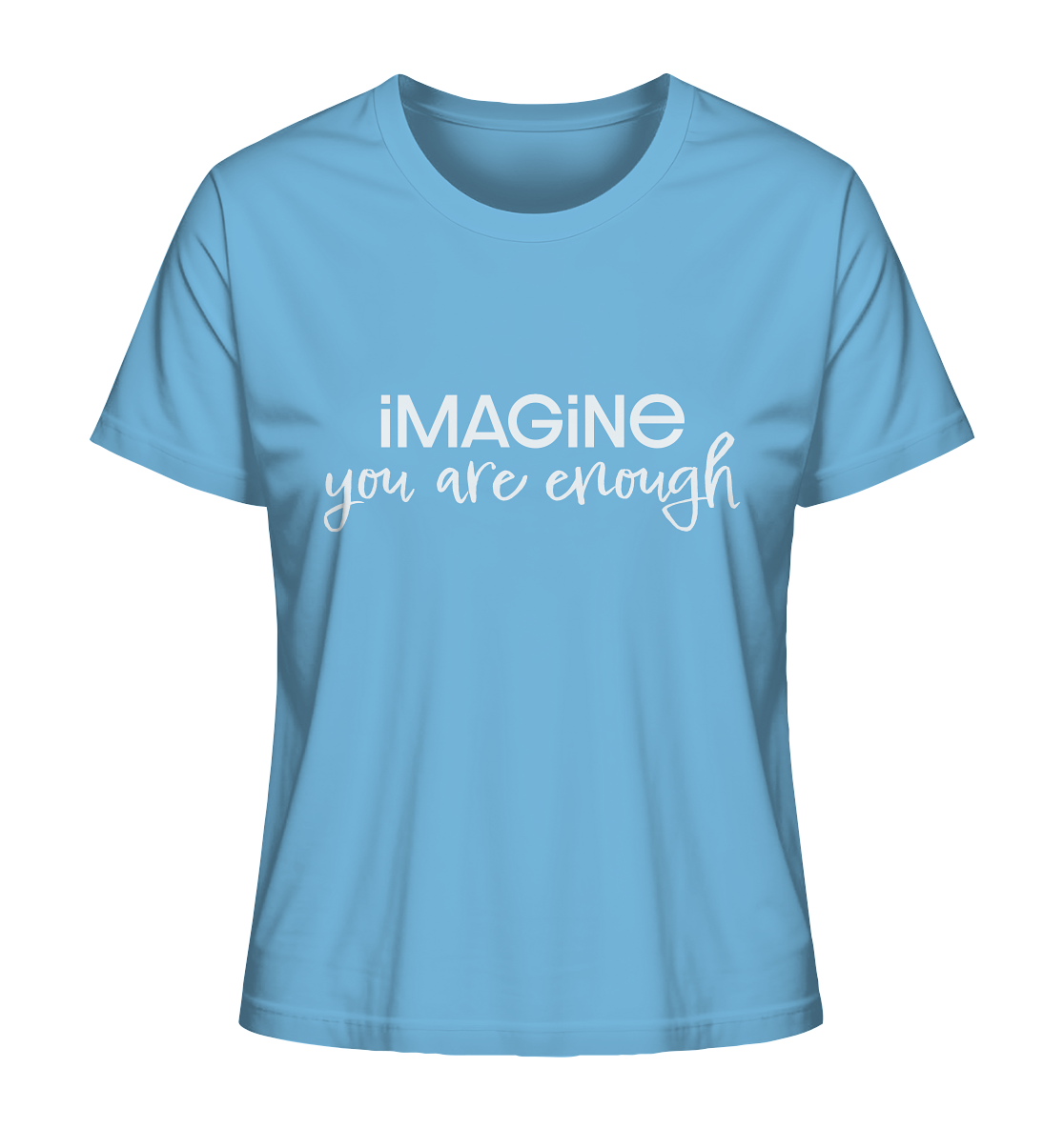 imagine you are enough - Ladies Organic Shirt