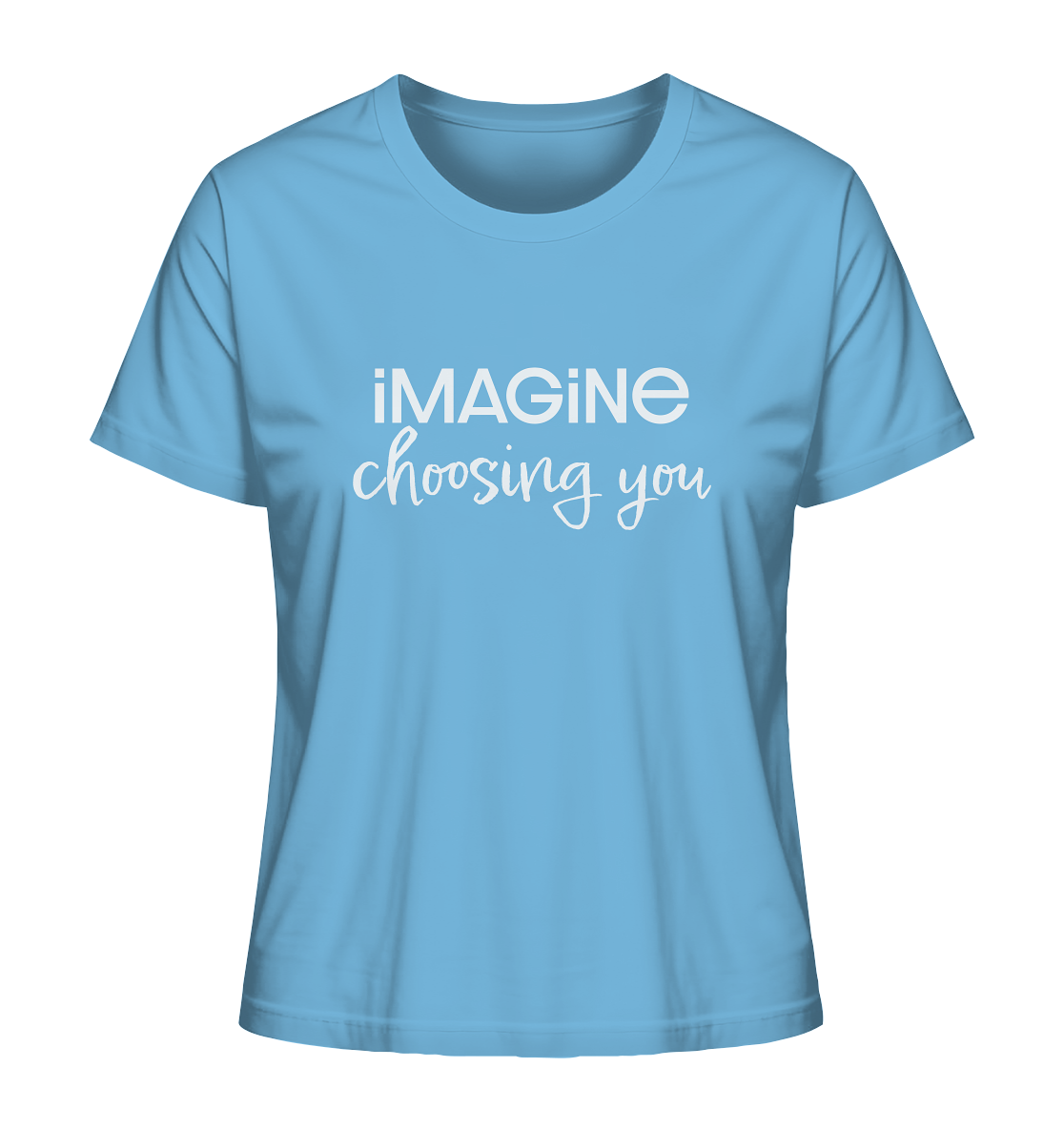 imagine choosing you - Ladies Organic Shirt