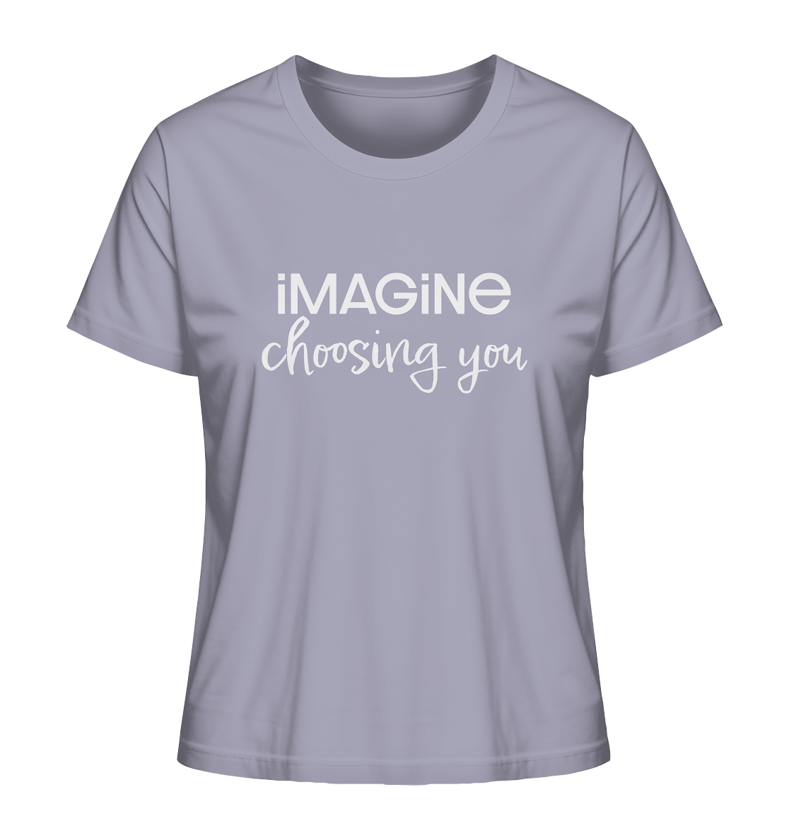imagine choosing you - Ladies Organic Shirt