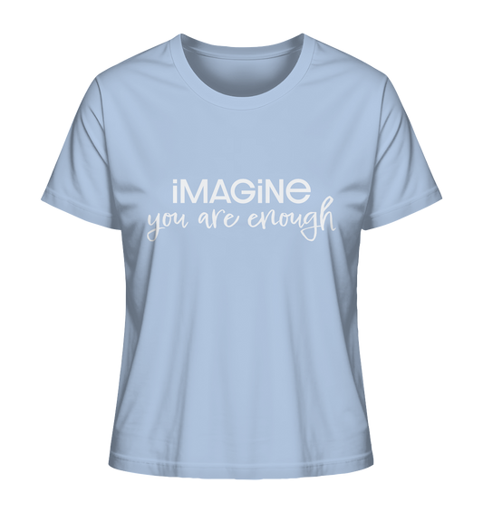 imagine you are enough - Ladies Organic Shirt