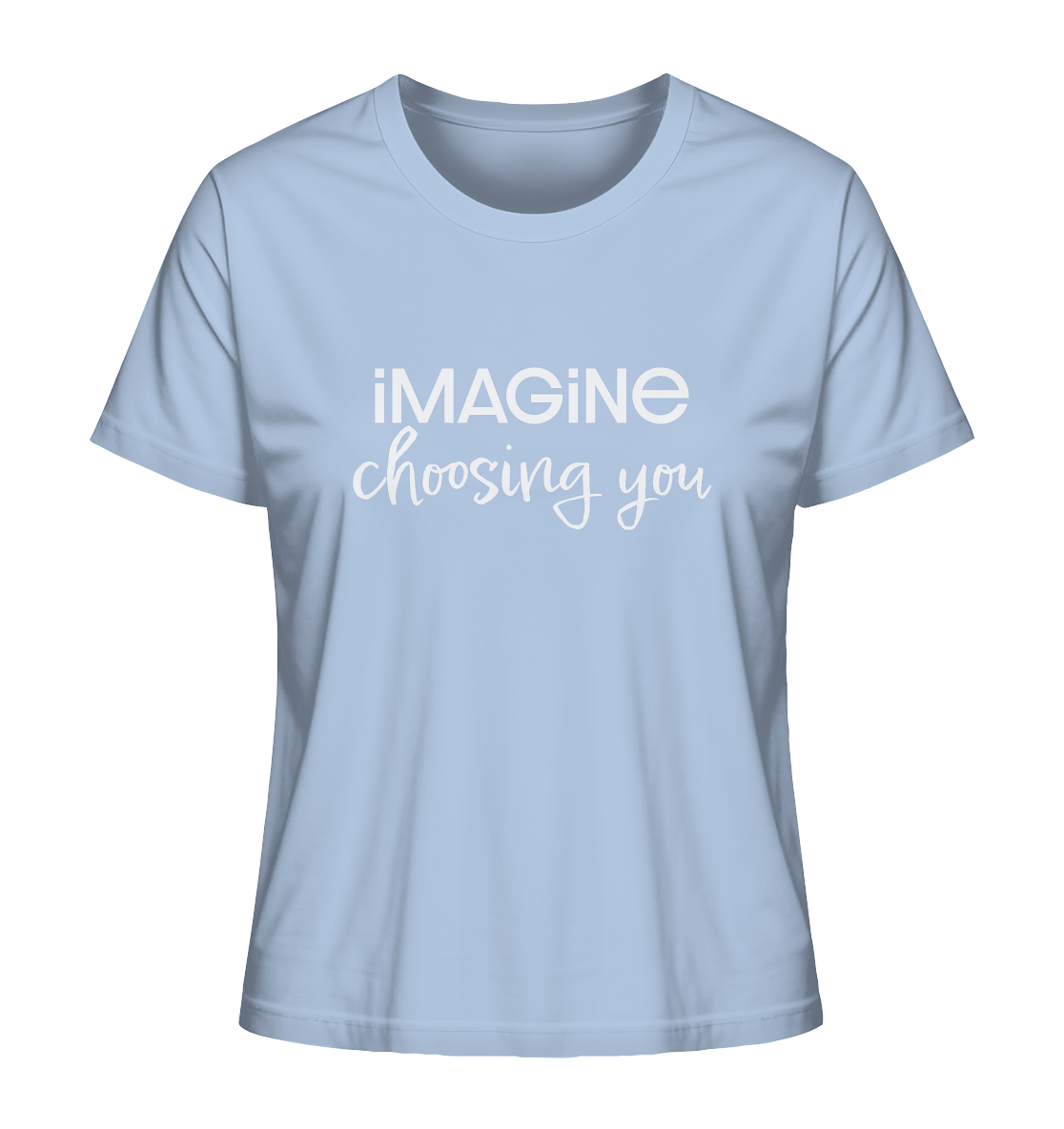 imagine choosing you - Ladies Organic Shirt