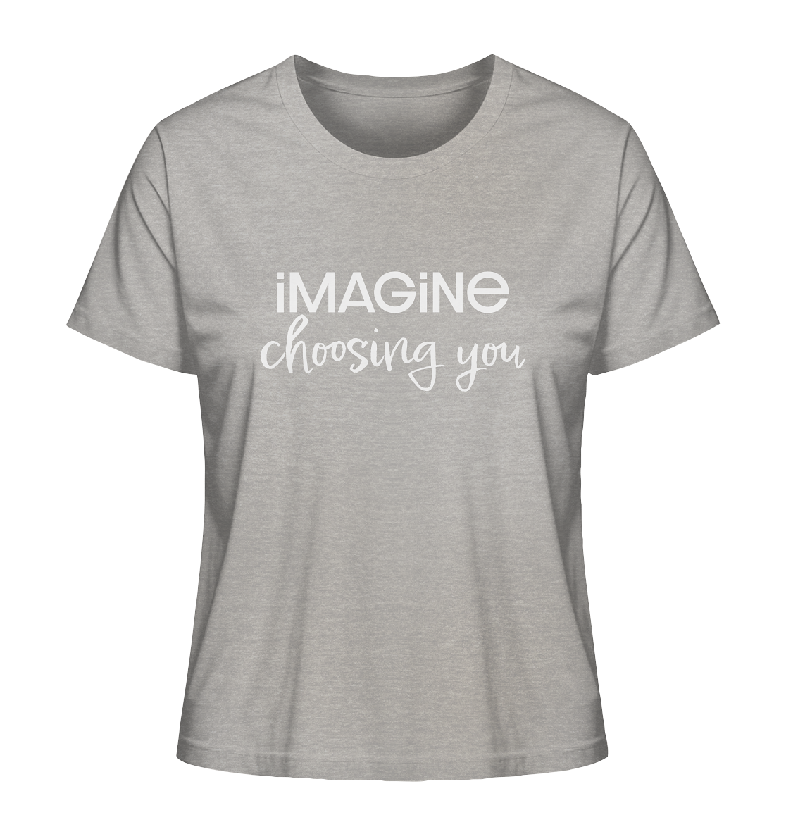 imagine choosing you - Ladies Organic Shirt
