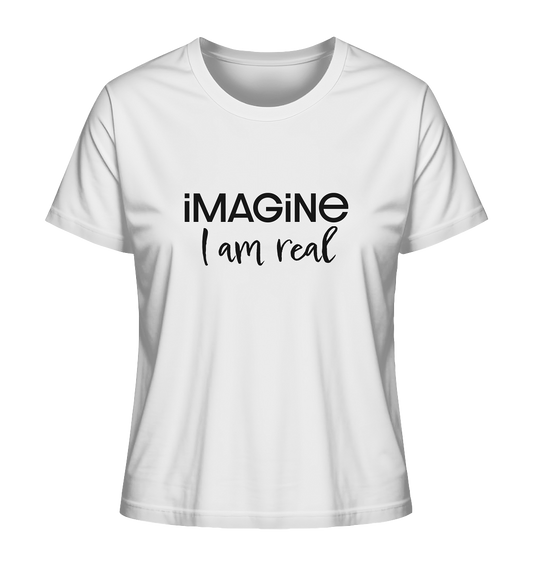 imagine I am real - Ladies Organic Shirt