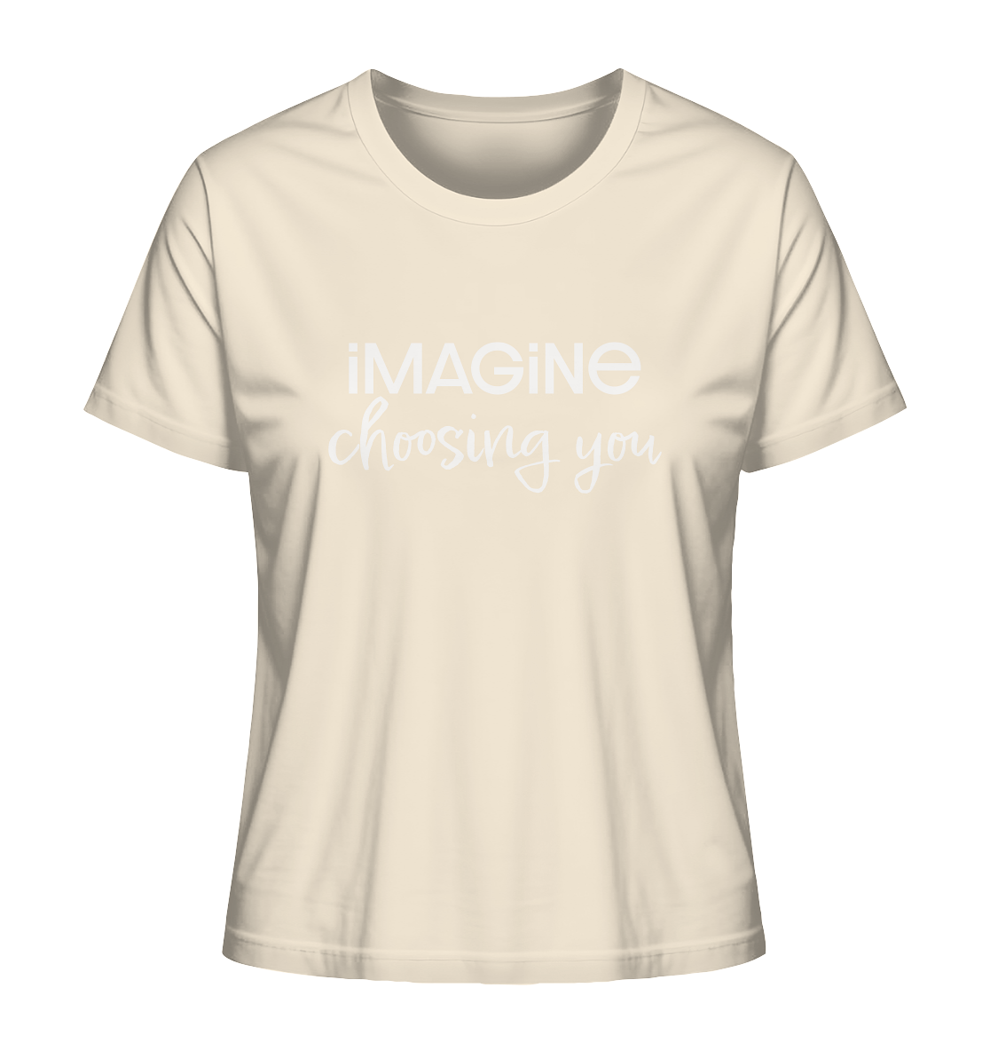 imagine choosing you - Ladies Organic Shirt