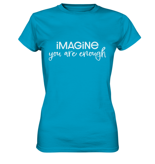 imagine you are enough - Ladies Premium Shirt