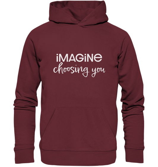 imagine choosing you - Organic Hoodie
