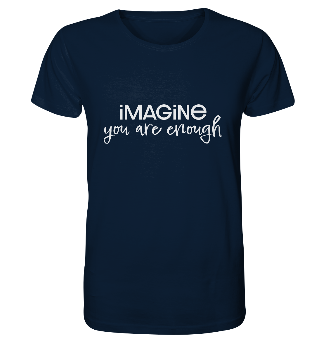 imagine you are enough - Organic Shirt