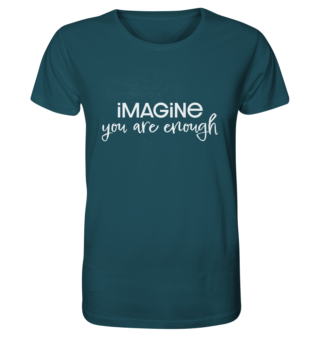 imagine you are enough - Organic Shirt