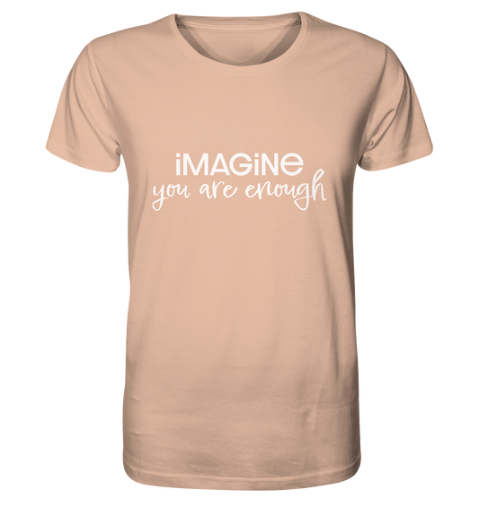 imagine you are enough - Organic Shirt