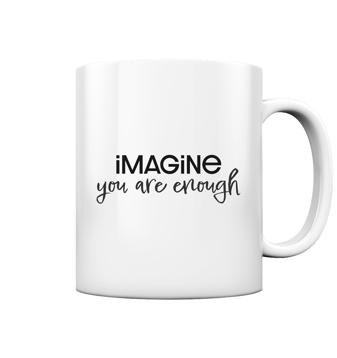 imagine you are enough - Tasse glossy