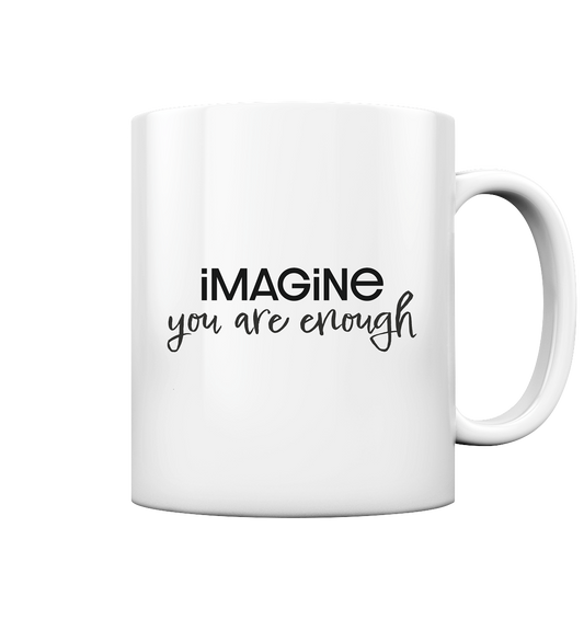 imagine you are enough - Tasse glossy